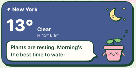 Weather card at night: 13°, clear, Plants are resting. Morning's the best time to water.